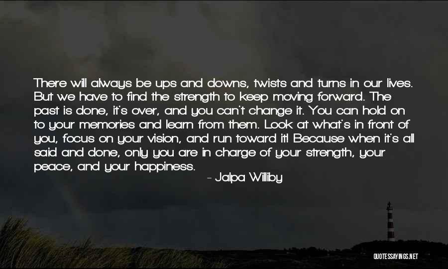 The Past And Moving Forward Quotes By Jalpa Williby The Past And Moving Forward Quotes By Jalpa Williby