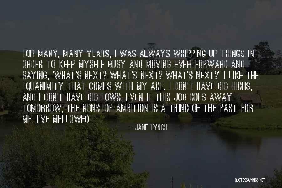 The Past And Moving Forward Quotes By Jane Lynch The Past And Moving Forward Quotes By Jane Lynch