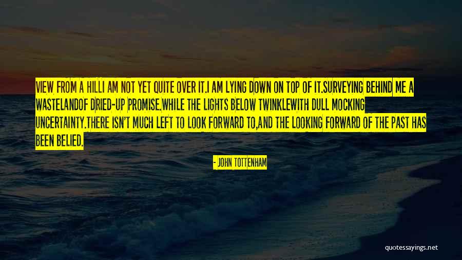 The Past And Moving Forward Quotes By John Tottenham The Past And Moving Forward Quotes By John Tottenham