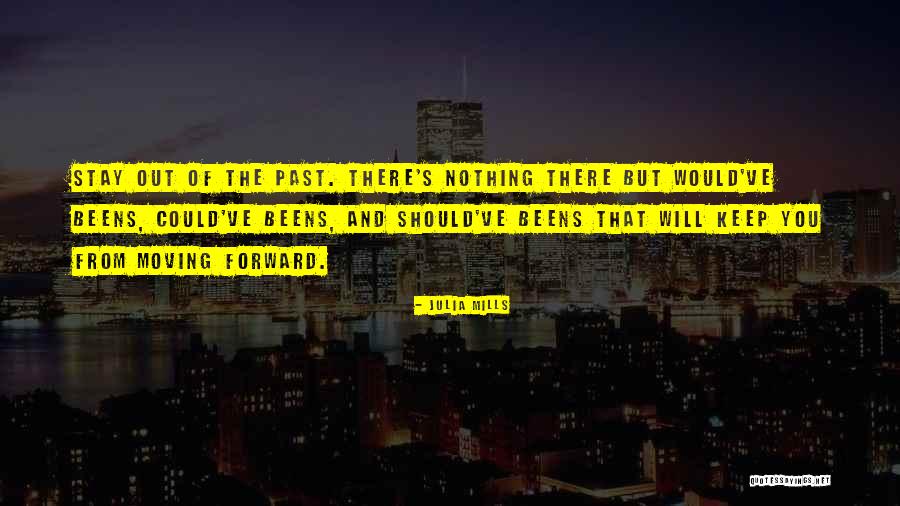 The Past And Moving Forward Quotes By Julia Mills