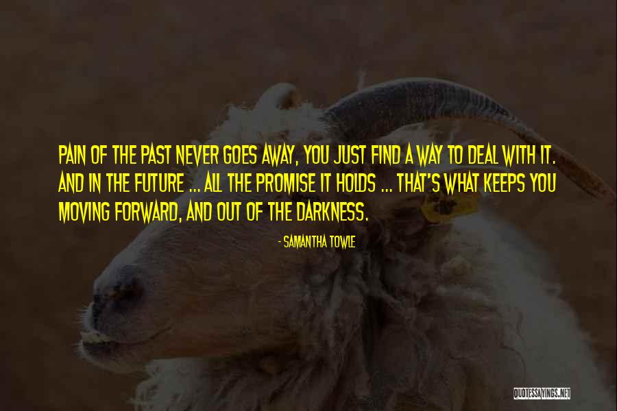 The Past And Moving Forward Quotes By Samantha Towle The Past And Moving Forward Quotes By Samantha Towle