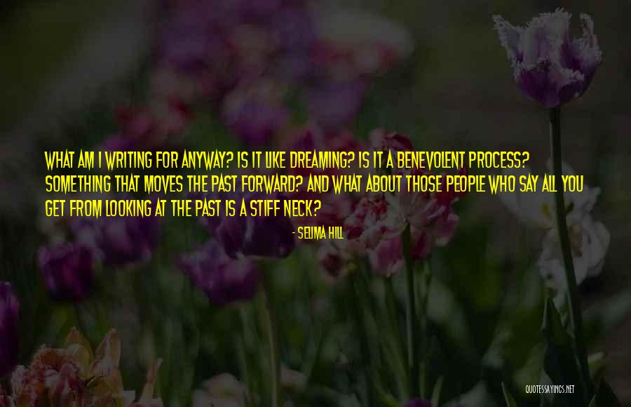The Past And Moving Forward Quotes By Selima Hill The Past And Moving Forward Quotes By Selima Hill
