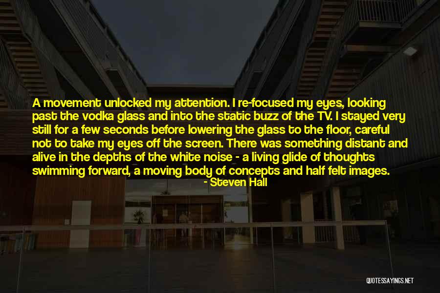 The Past And Moving Forward Quotes By Steven Hall The Past And Moving Forward Quotes By Steven Hall