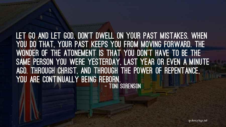 The Past And Moving Forward Quotes By Toni Sorenson The Past And Moving Forward Quotes By Toni Sorenson