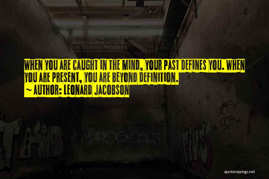 The Past Defines You Quotes By Leonard Jacobson