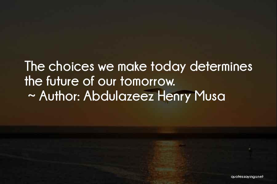 The Past Determines The Future Quotes By Abdulazeez Henry Musa