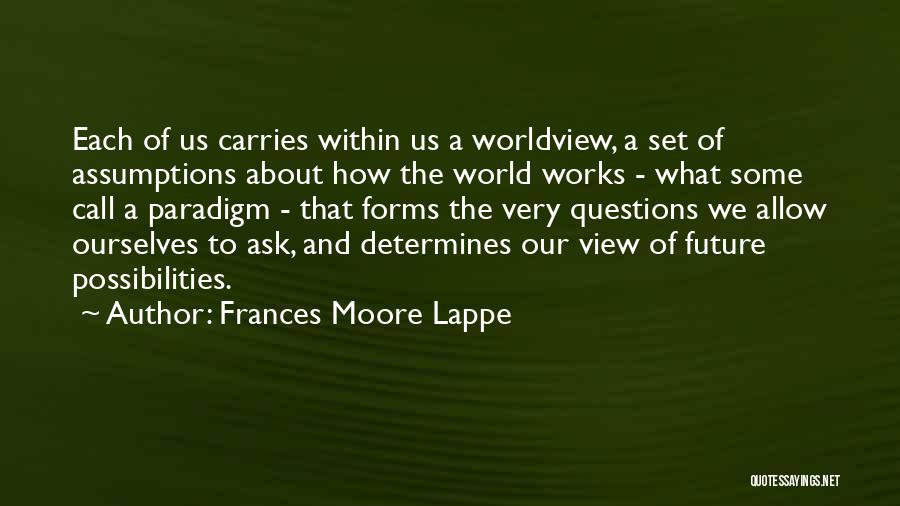 The Past Determines The Future Quotes By Frances Moore Lappe