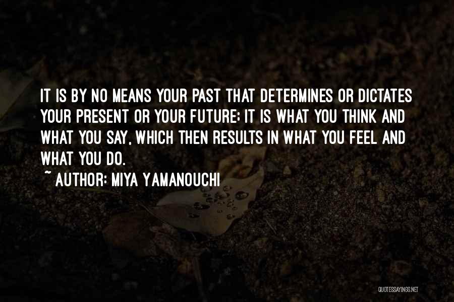 The Past Determines The Future Quotes By Miya Yamanouchi