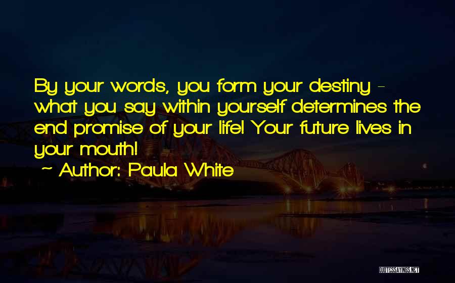 The Past Determines The Future Quotes By Paula White