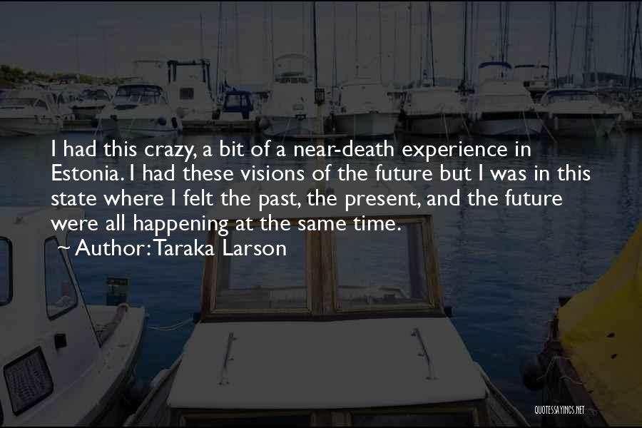 The Past Future And Present Quotes By Taraka Larson