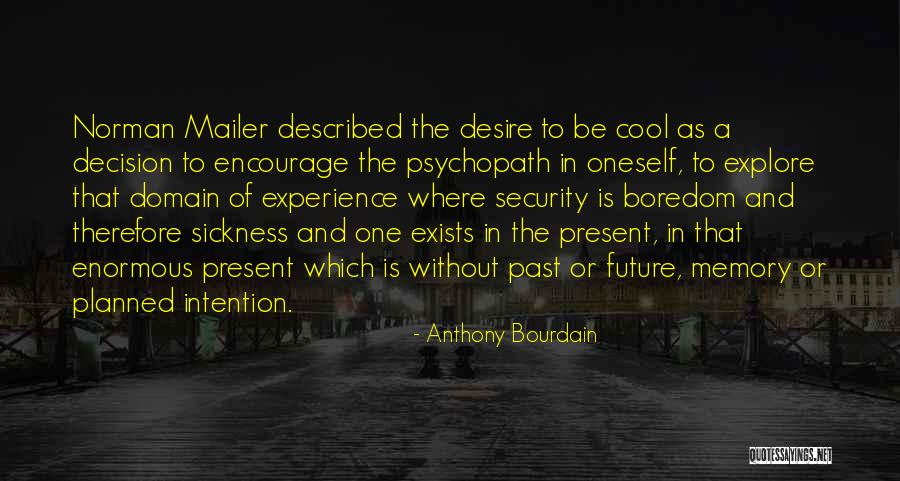 The Past Future Present Quotes By Anthony Bourdain The Past Future Present Quotes By Anthony Bourdain