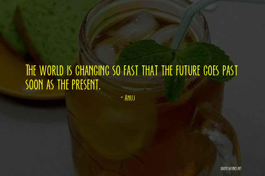 The Past Future Present Quotes By Anuj
