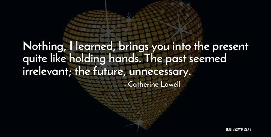 The Past Future Present Quotes By Catherine Lowell The Past Future Present Quotes By Catherine Lowell