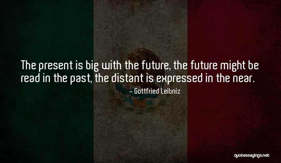 The Past Future Present Quotes By Gottfried Leibniz The Past Future Present Quotes By Gottfried Leibniz