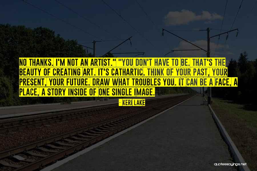 The Past Future Present Quotes By Keri Lake The Past Future Present Quotes By Keri Lake