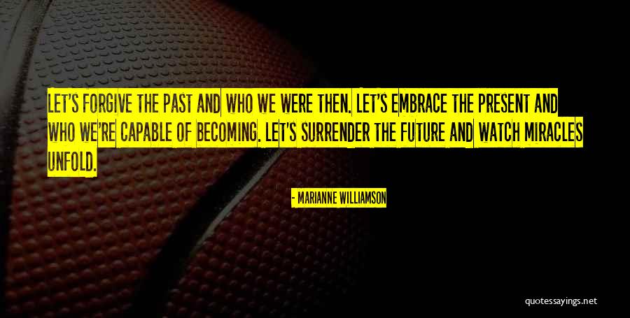 The Past Future Present Quotes By Marianne Williamson The Past Future Present Quotes By Marianne Williamson
