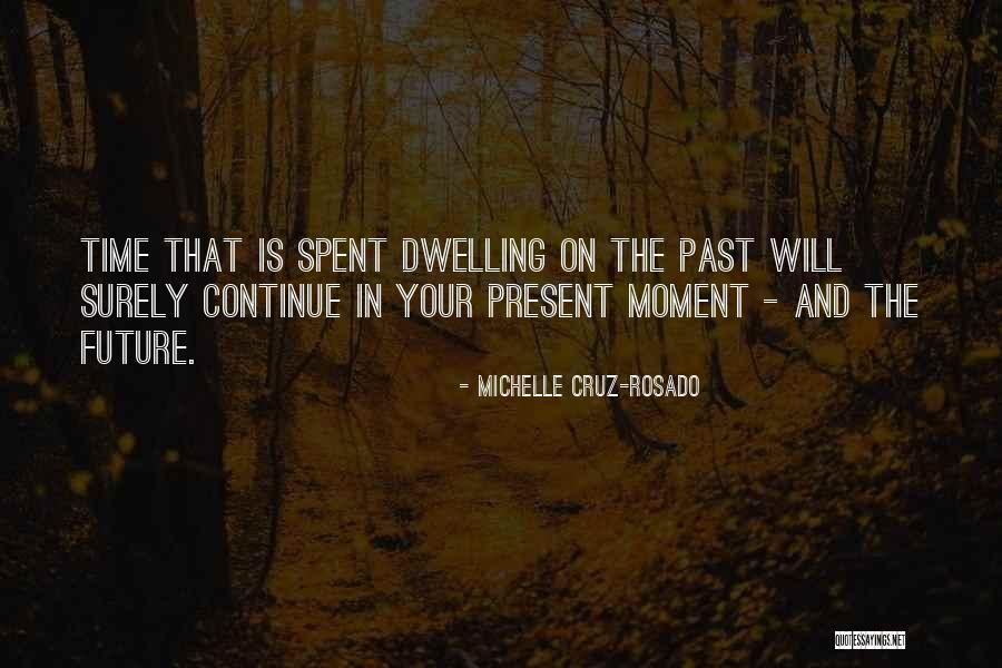 The Past Future Present Quotes By Michelle Cruz-Rosado The Past Future Present Quotes By Michelle Cruz-Rosado