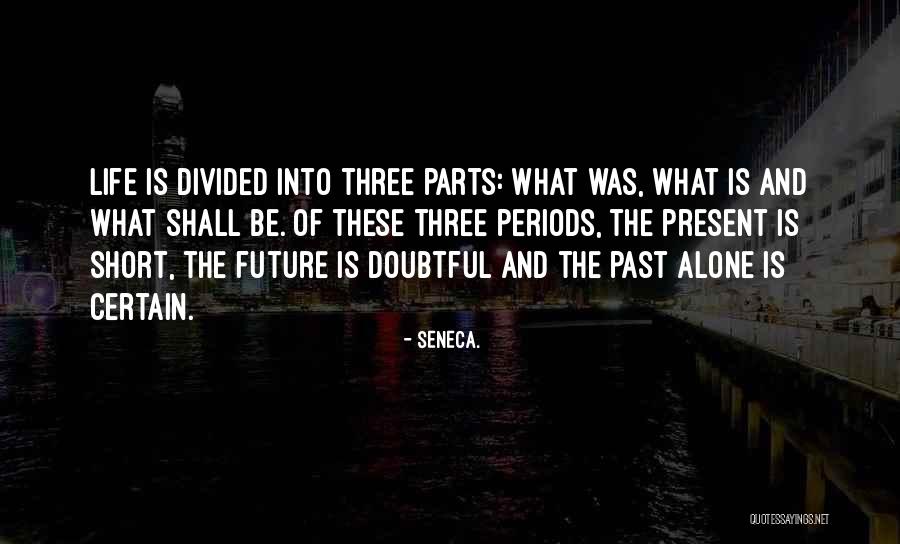 The Past Future Present Quotes By Seneca. The Past Future Present Quotes By Seneca.