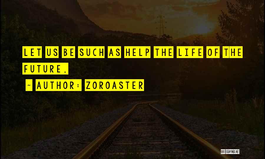The Past Helping The Future Quotes By Zoroaster