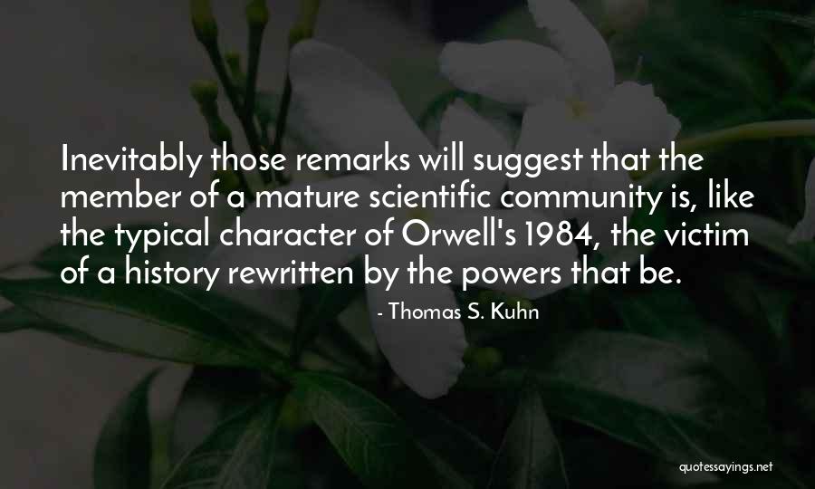 The Past In 1984 Quotes By Thomas S. Kuhn The Past In 1984 Quotes By Thomas S. Kuhn