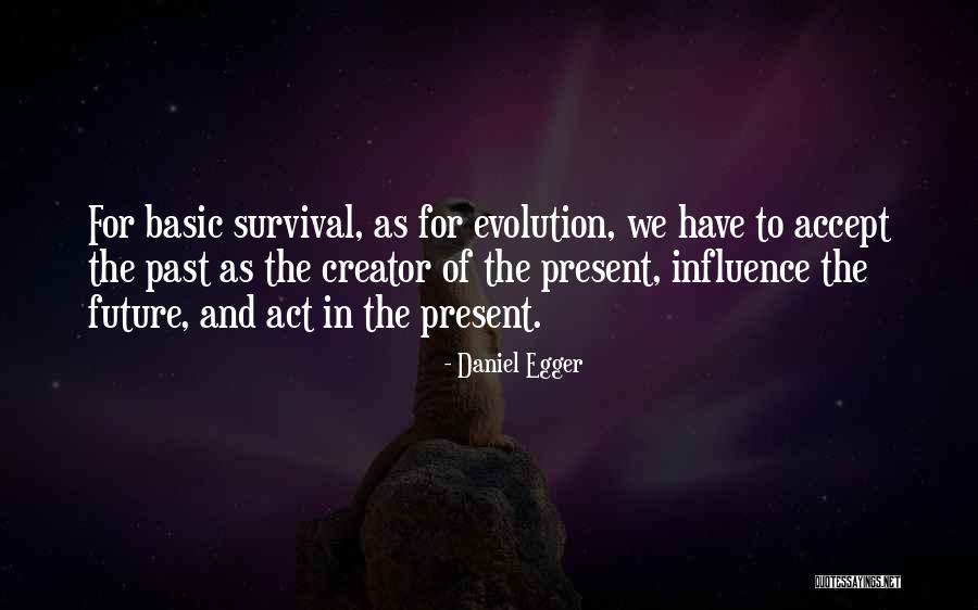 The Past Influence The Present Quotes By Daniel Egger