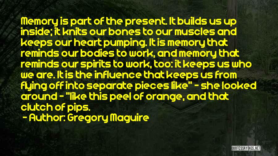 The Past Influence The Present Quotes By Gregory Maguire