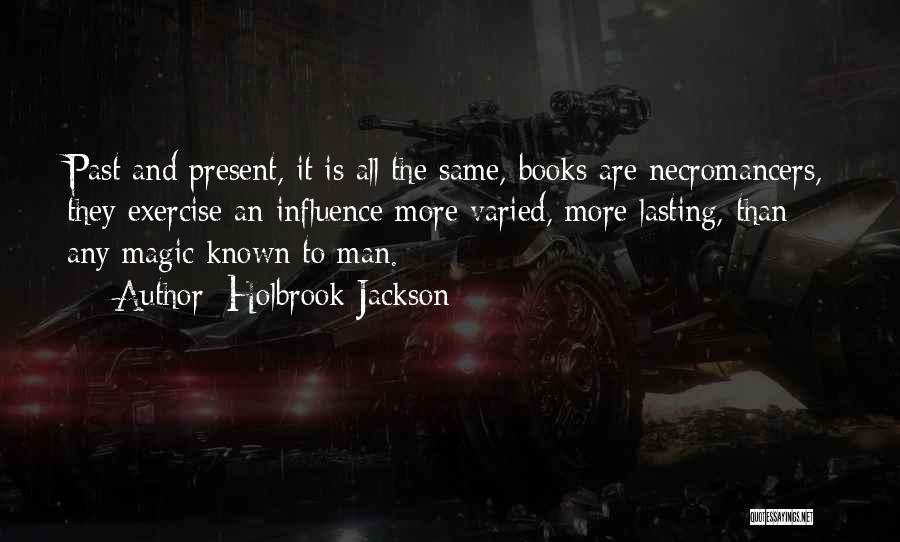 The Past Influence The Present Quotes By Holbrook Jackson