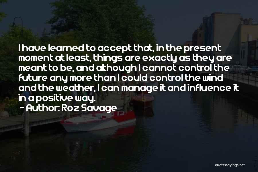 The Past Influence The Present Quotes By Roz Savage