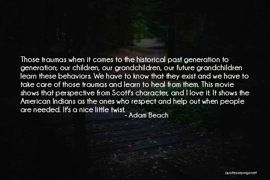 The Past Learn From It Quotes By Adam Beach The Past Learn From It Quotes By Adam Beach