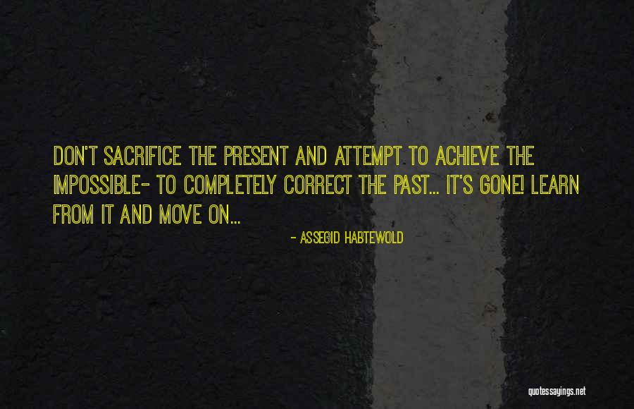 The Past Learn From It Quotes By Assegid Habtewold The Past Learn From It Quotes By Assegid Habtewold