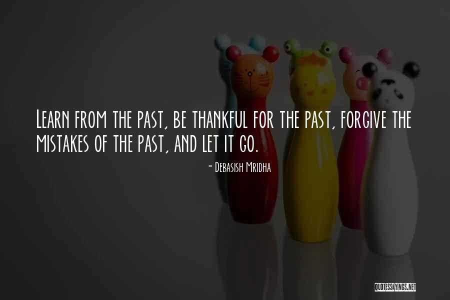 The Past Learn From It Quotes By Debasish Mridha The Past Learn From It Quotes By Debasish Mridha