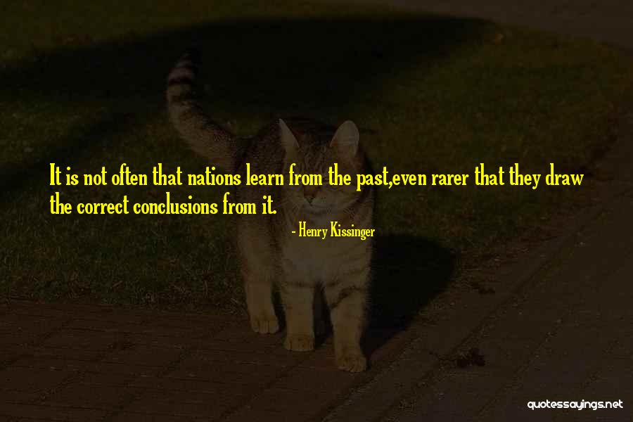 The Past Learn From It Quotes By Henry Kissinger The Past Learn From It Quotes By Henry Kissinger