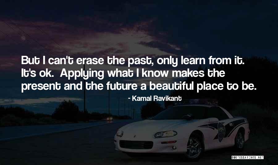 The Past Learn From It Quotes By Kamal Ravikant The Past Learn From It Quotes By Kamal Ravikant