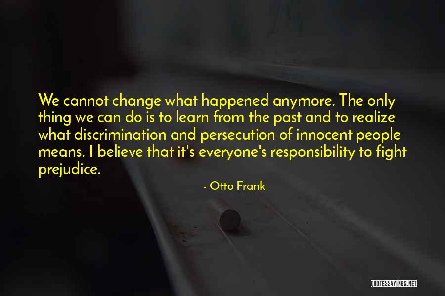 The Past Learn From It Quotes By Otto Frank The Past Learn From It Quotes By Otto Frank