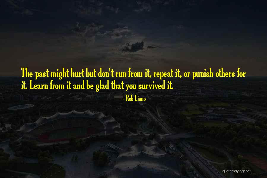 The Past Learn From It Quotes By Rob Liano The Past Learn From It Quotes By Rob Liano