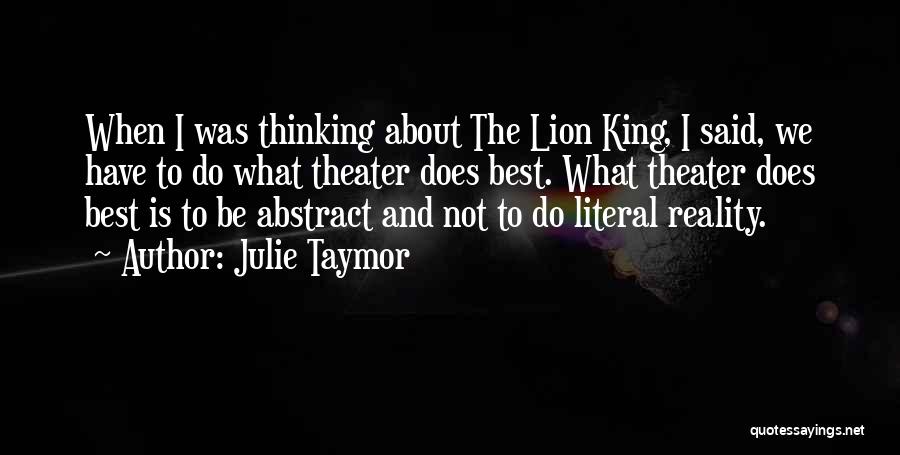 The Past Lion King Quotes By Julie Taymor