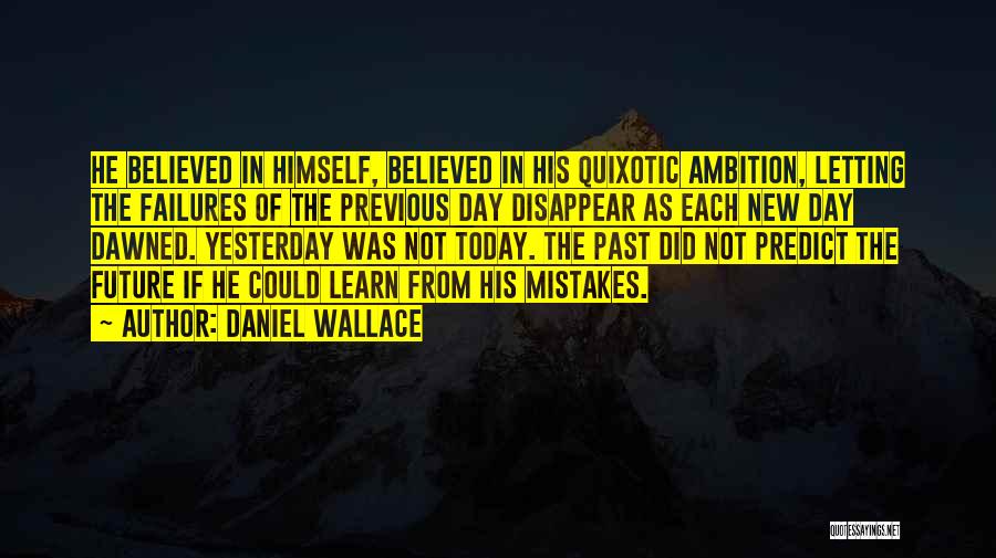 The Past Mistakes Quotes By Daniel Wallace