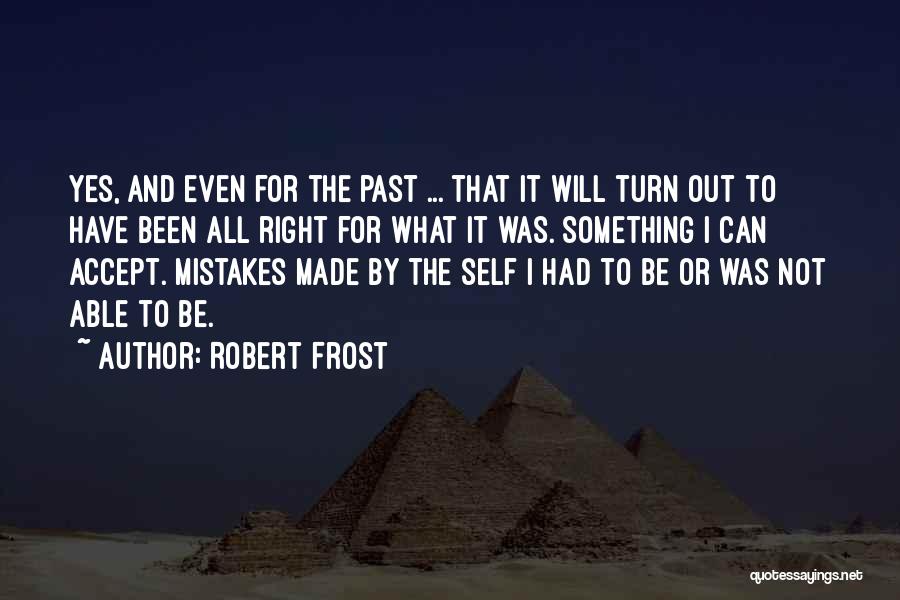 The Past Mistakes Quotes By Robert Frost