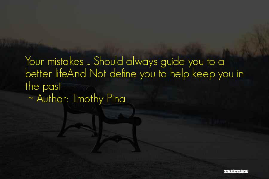 The Past Mistakes Quotes By Timothy Pina