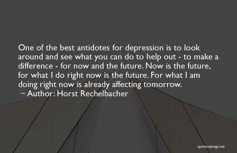 The Past Not Affecting The Future Quotes By Horst Rechelbacher