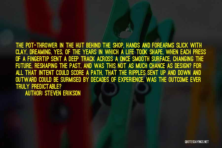 The Past Not Changing Quotes By Steven Erikson