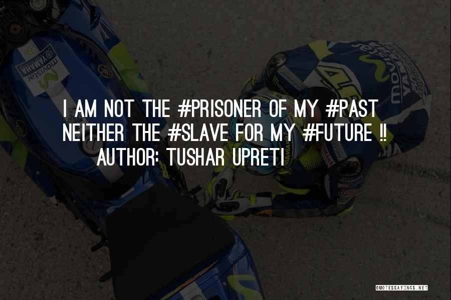 The Past Not Changing Quotes By Tushar Upreti