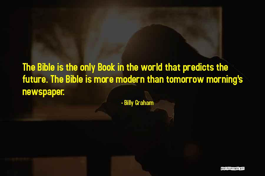 The Past Predicts The Future Quotes By Billy Graham The Past Predicts The Future Quotes By Billy Graham