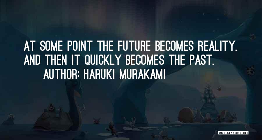 The Past Present And Future Quotes By Haruki Murakami