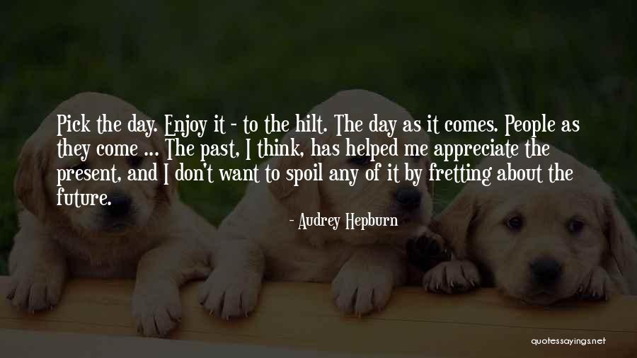 The Past Present And The Future Quotes By Audrey Hepburn The Past Present And The Future Quotes By Audrey Hepburn