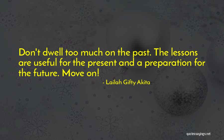 The Past Present And The Future Quotes By Lailah Gifty Akita The Past Present And The Future Quotes By Lailah Gifty Akita