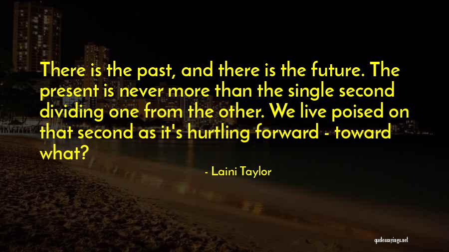 The Past Present And The Future Quotes By Laini Taylor The Past Present And The Future Quotes By Laini Taylor