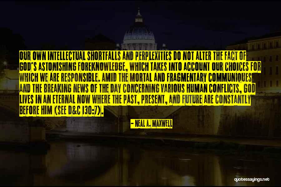 The Past Present And The Future Quotes By Neal A. Maxwell The Past Present And The Future Quotes By Neal A. Maxwell