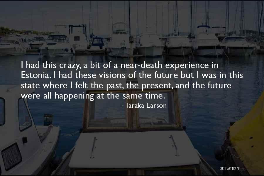 The Past Present And The Future Quotes By Taraka Larson The Past Present And The Future Quotes By Taraka Larson