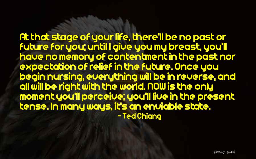 The Past Present And The Future Quotes By Ted Chiang The Past Present And The Future Quotes By Ted Chiang